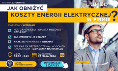 WEBINAR - "JAK OBNIŻYĆ KOSZTY ENERGII ELEKTRYCZNEJ W FIRMIE?" - 23.05.2024